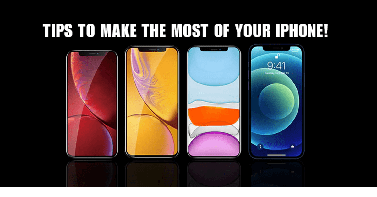 Tips to Make the Most of Your iPhone